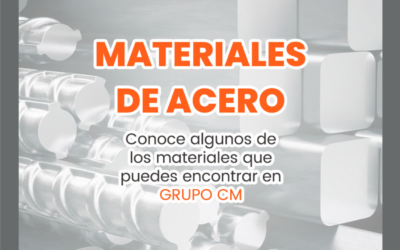 Materiales de ACERO – “Conoce algunos de los materiales que puedes encontrar en Grupo CM”